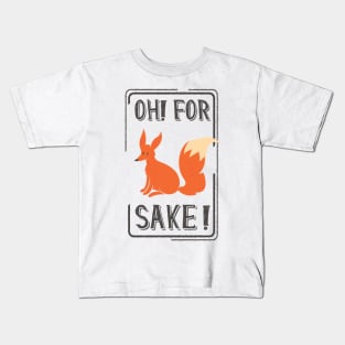 For Fox Sake Kids T-Shirt